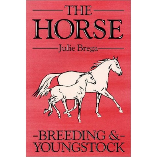 Breeding and Youngstock (The Horse) by Julie Brega (Έκδοση στα αγγλικά)